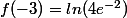 f(-3) = ln(4e^{-2})